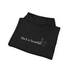 Black is Beautiful Hoodie | Unisex Heavy Blend Sweatshirt | Empowering Gift for Friends, Casual Wear, Cozy Fashion, Affirmation Clothing